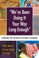 Weve Been Doing It Your Way Long Enough Choosing The Culturally Relevant Classroom Janice Baines