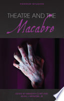 Theatre And The Macabre Kevin J Wetmore Jr Meredith Conti