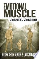 Emotional Muscle Strong Parents Strong Children Kerry Kelly Novick