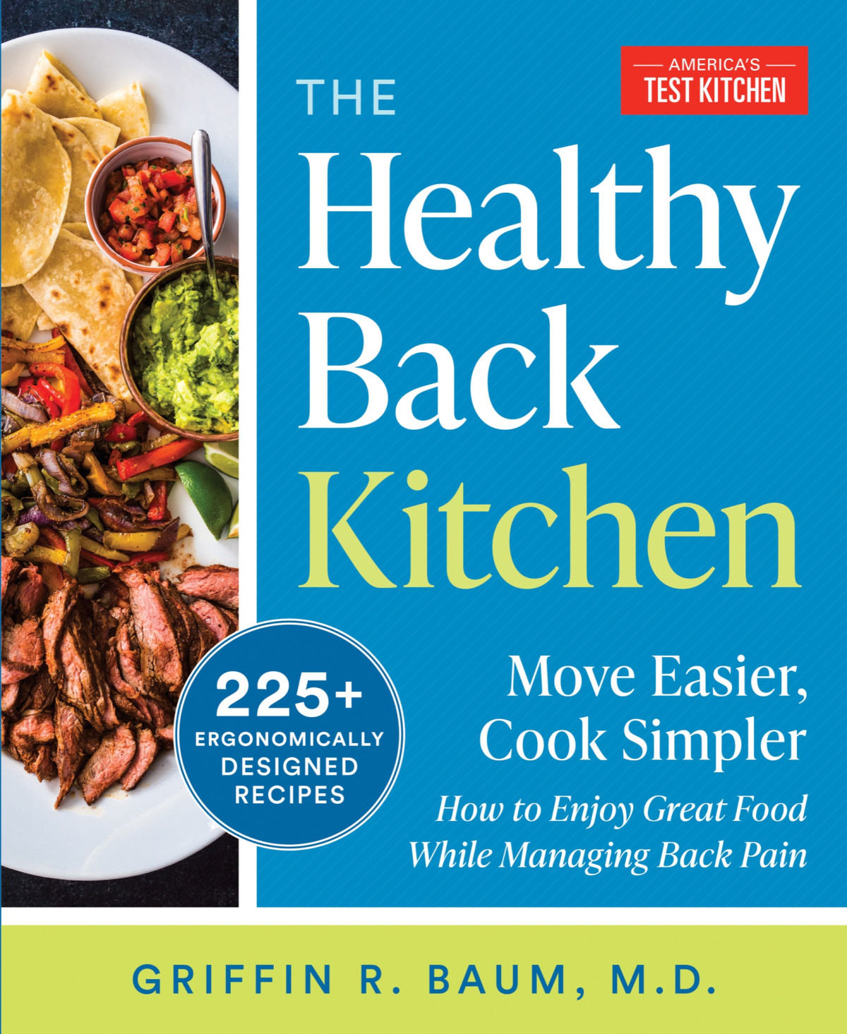The Healthy Back Kitchen Move Easier Cook Simplerhow To Enjoy Great Food While Managing Back Pain Americas Test Kitchen