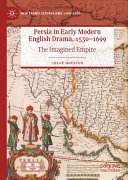 Persia In Early Modern English Drama 15301699 Chlo Houston