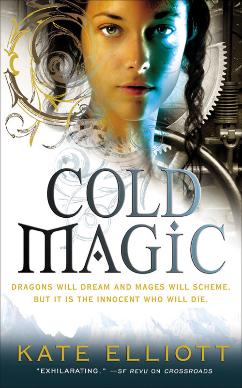 Cold Magic The Spiritwalker Trilogy Book One Kate Elliott