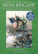 The Irish Brigade A Pictorial History Of The Famed Civil War Fighters Russ A Pritchard
