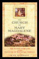 The Church Of Mary Magdalene The Sacred Feminine And The Treasure Of Renneslechateau Jean Markale
