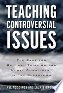Teaching Controversial Issues The Case For Critical Thinking And Moral Commitment In The Classroom Nel Noddings