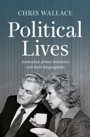 Political Lives Australia Prime Ministers And Their Biographers Chris Wallace