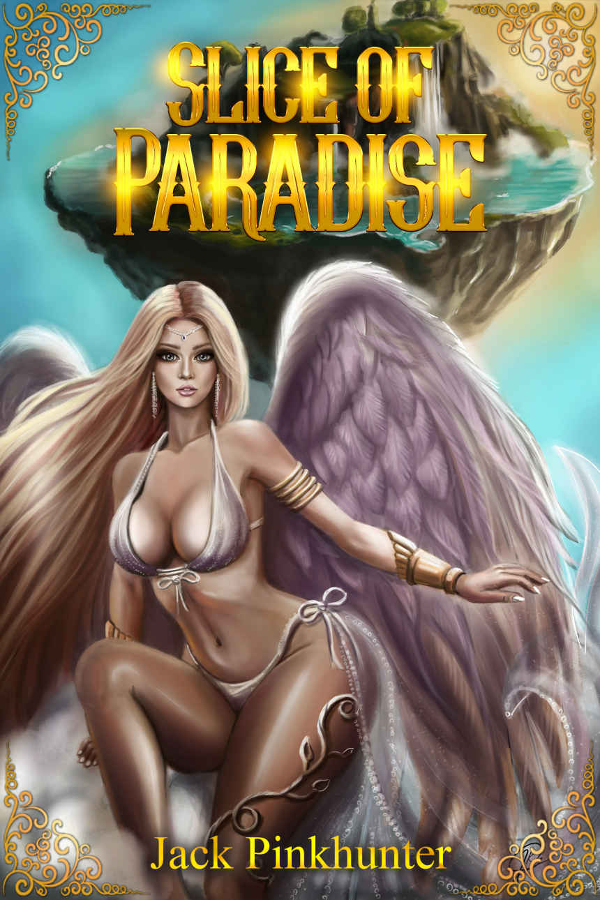 Slice Of Paradise A Slice Of Life Harem Fantasy Adventure 1st Edition Jack Pinkhunter