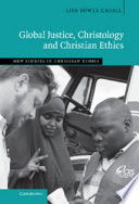 Global Justice Christology And Christian Ethics New Studies In Christian Ethics Vol 30 Lisa Sowle Cahill