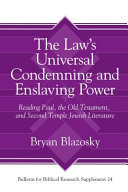 The Laws Universal Condemning And Enslaving Power Reading Paul The Old Testament And Second Temple Jewish Literature 1st Edition Bryan Blazosky