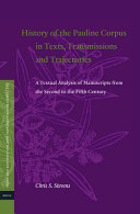 History Of The Pauline Corpus In Texts Transmissions And Trajectories A Textual Analysis Of Manuscripts From The Second To The Fifth Century Texts And Editions For New Testament Study Vol 14 Chris S Stevens