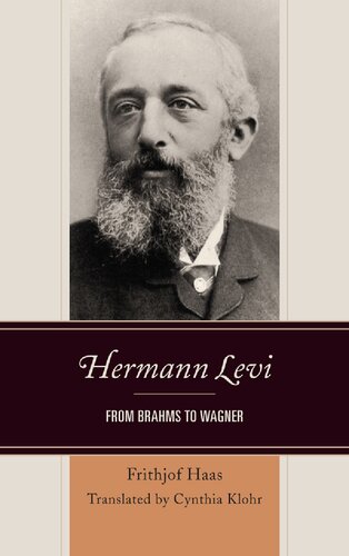 Hermann Levi From Brahms To Wagner Frithjof Haas Cynthia Klohrs Trans