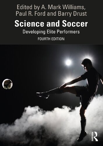 Science And Soccer Developing Elite Performers 4th 4th Edition A Mark Williams