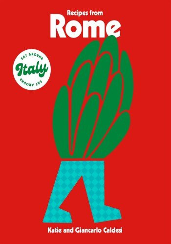 Recipes From Rome Katie Caldesi Giancarlo Caldesi