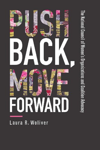 Push Back Move Forward The National Council Of Womens Organizations And Coalition Advocacy 1st Edition Laura R Woliver