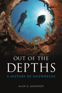 Out Of The Depths A History Of Shipwrecks Alan G Jamieson