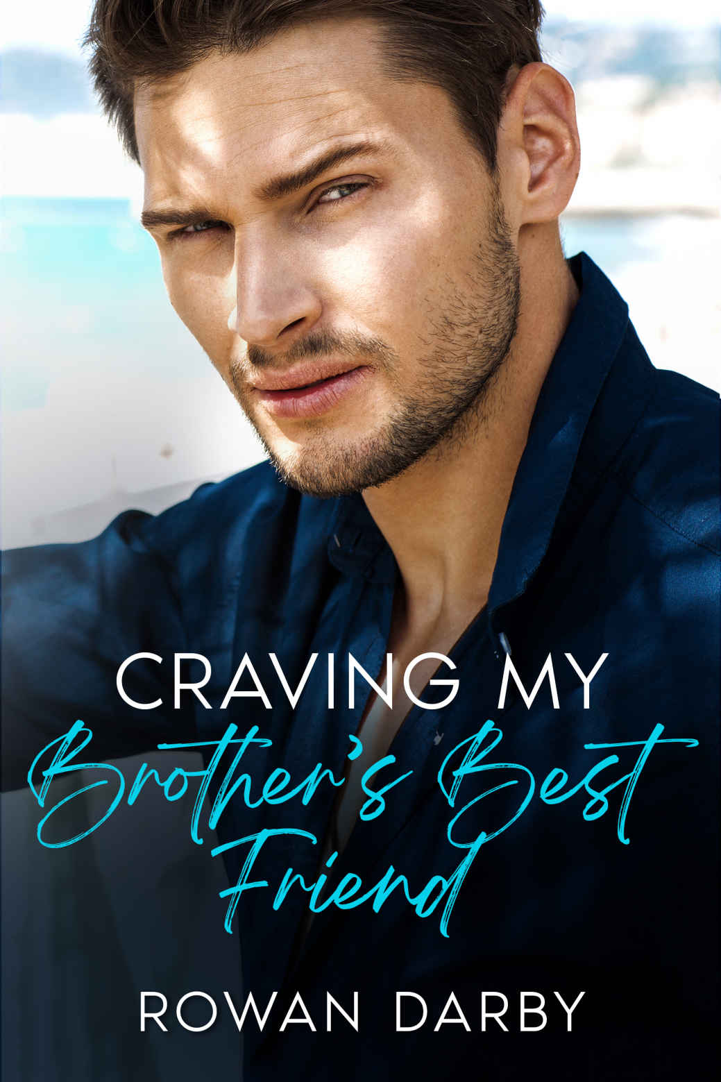 Craving My Best Friends Brother An Offlimits Opposites Attract Romance Rowan Darby