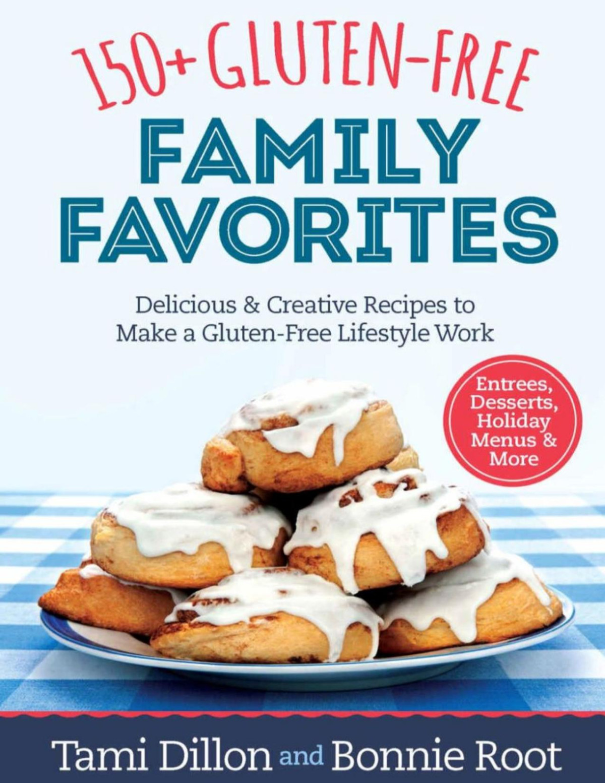 150 Glutenfree Family Favorites Tamara Dillon Bonnie Root