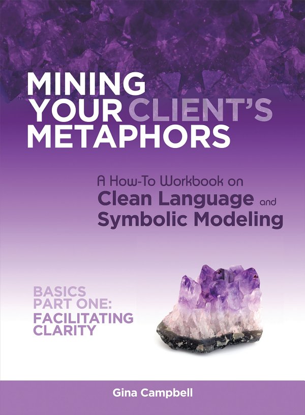 Mining Your Clients Metaphors Gina Campbell