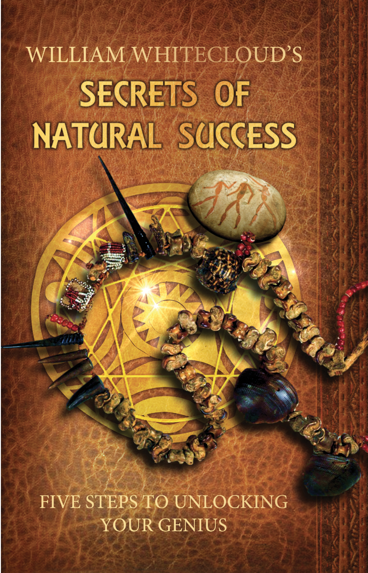 Secrets Of Natural Success William Whitecloud