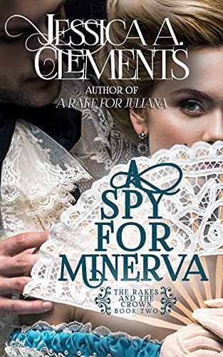 A Spy For Minerva Rakes And The Crown 2 Jessica A Clements