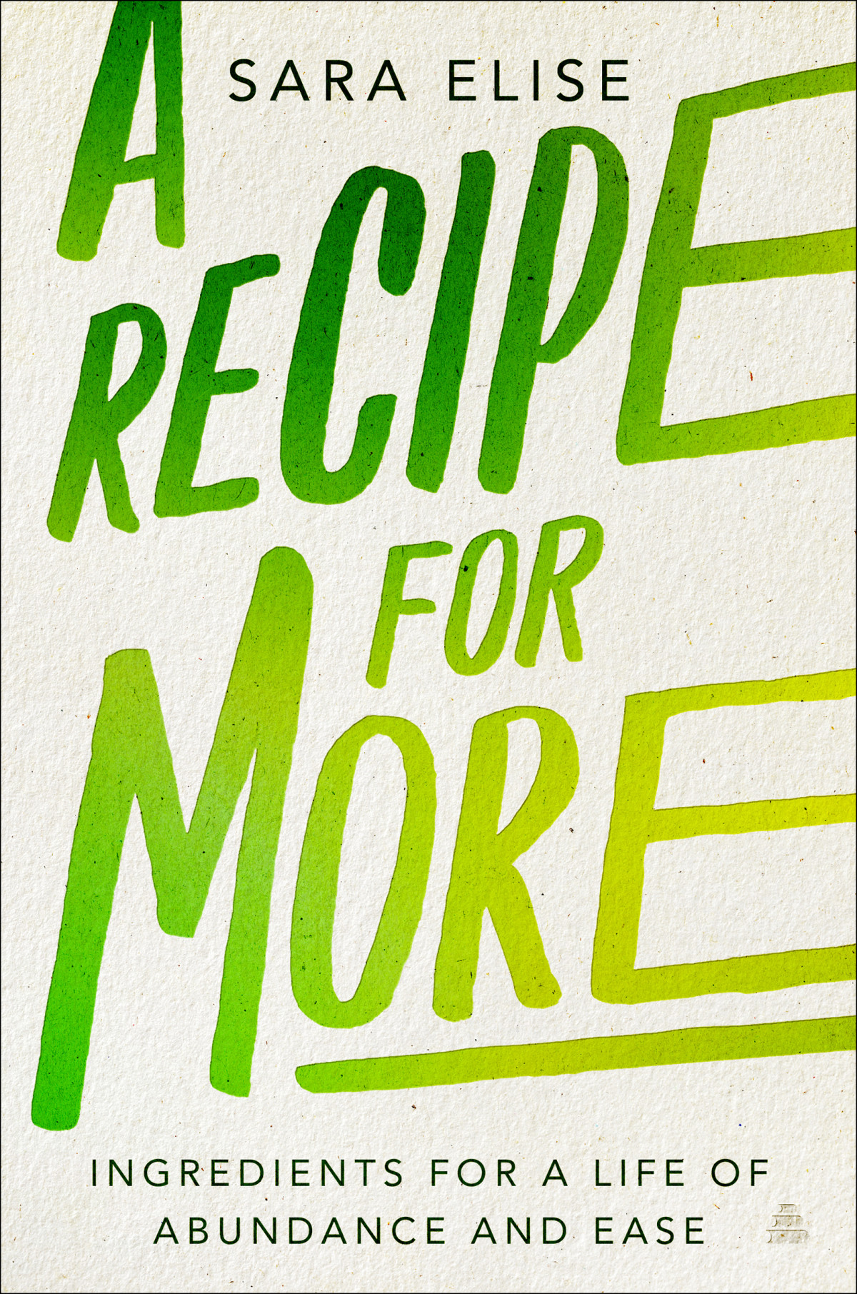 A Recipe For More Ingredients For A Life Of Abundance And Ease Sara Elise