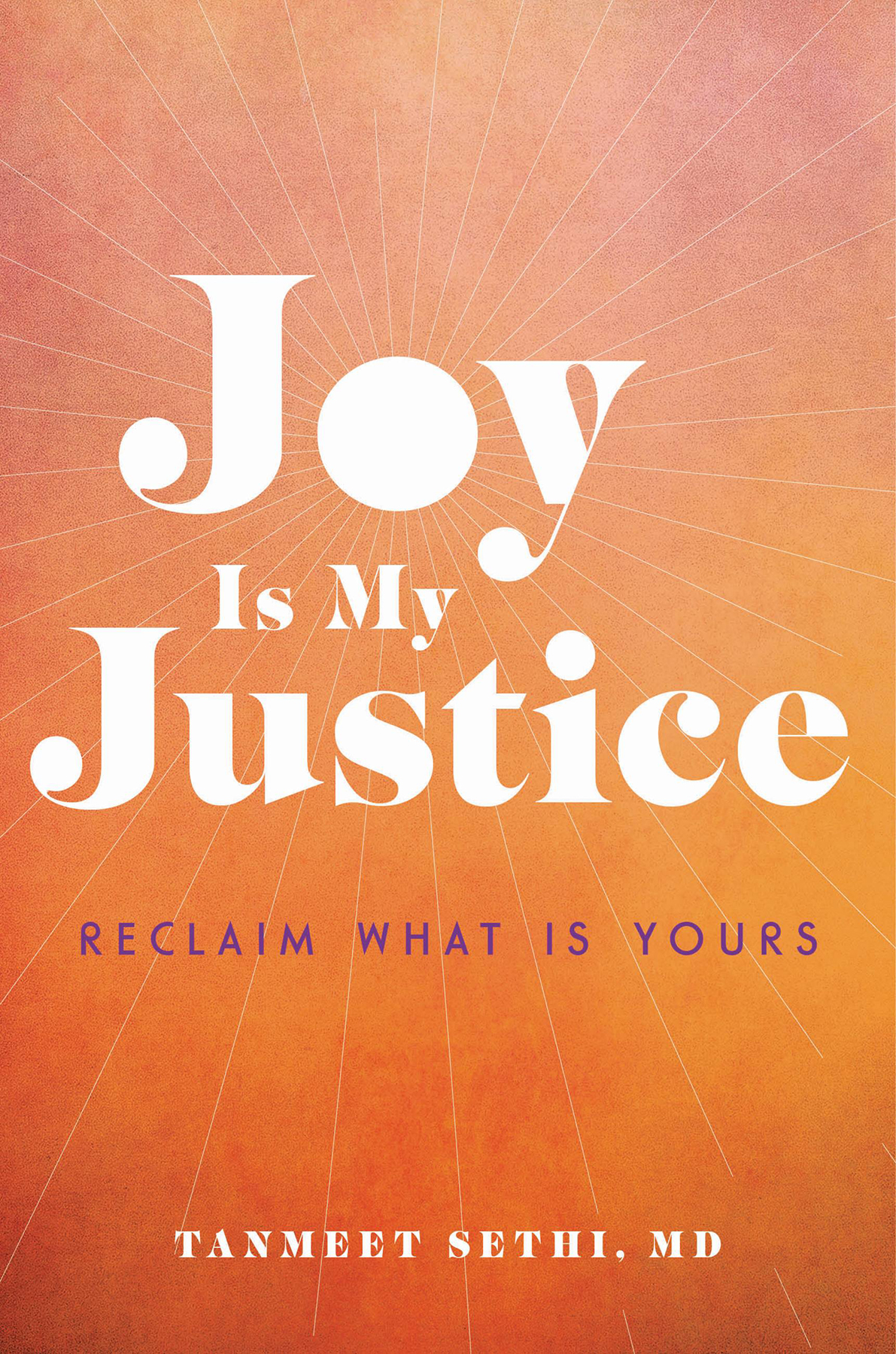 Joy Is My Justice Tanmeet Sethi