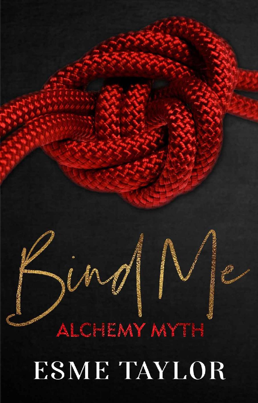 Bind Me A Soft Femdom Rock Star Romance Alchemy Myth Book 1 Esme Taylor