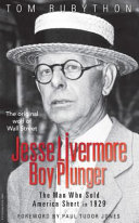 Jesse Livermore Boy Plunger The Man Who Sold America Short In 1929 Tom Rubython