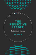 The Reflective Leader Reflexivity In Practice Ian Robson
