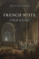 French Suite A Book Of Essays Michael Fried