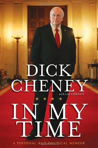 In My Time A Personal And Political Memoir Dick Cheney Liz Cheney