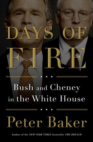 Days Of Fire Bush And Cheney In The White House Peter Baker