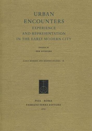 Urban Encounters Experience And Representation In The Early Modern City Per Sivefors Curatore