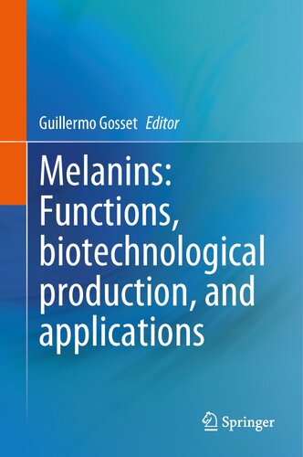 Melanins Functions Biotechnological Production And Applications Guillermo Gosset
