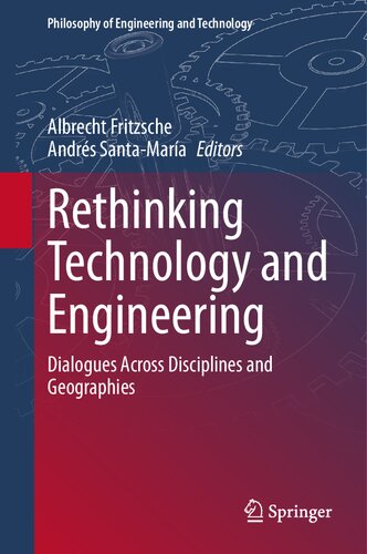 Rethinking Technology And Engineering Dialogues Across Disciplines And Geographies Albrecht Fritzsche