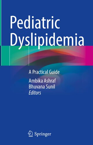 Pediatric Dyslipidemia A Practical Guide Ambika Ashraf Bhuvana Sunil