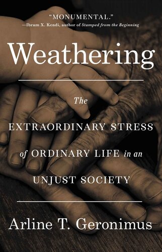 Weathering The Extraordinary Stress Of Ordinary Life In An Unjust Society Dr Arline T Geronimus