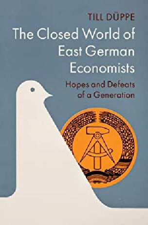 The Closed World Of East German Economists Hopes And Defeats Of A Generation Till Dppe
