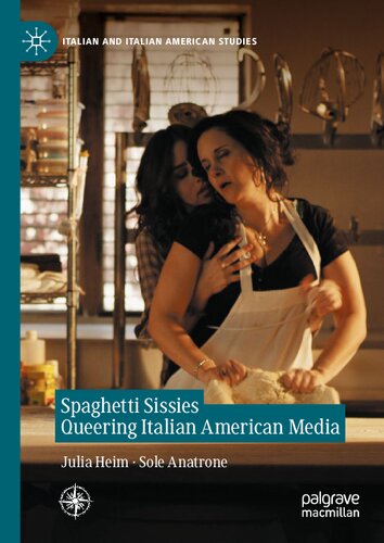 Spaghetti Sissies Queering Italian American Media Spaghetti Sissies Julia Heim