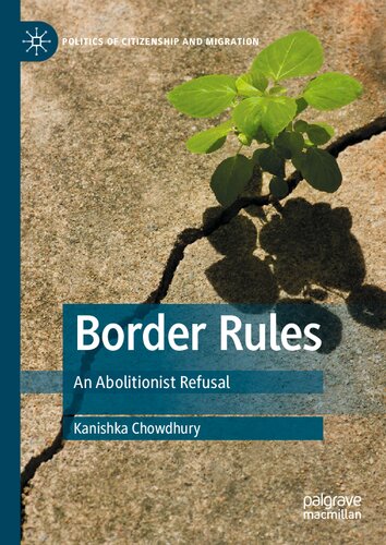Border Rules An Abolitionist Refusal Kanishka Chowdhury