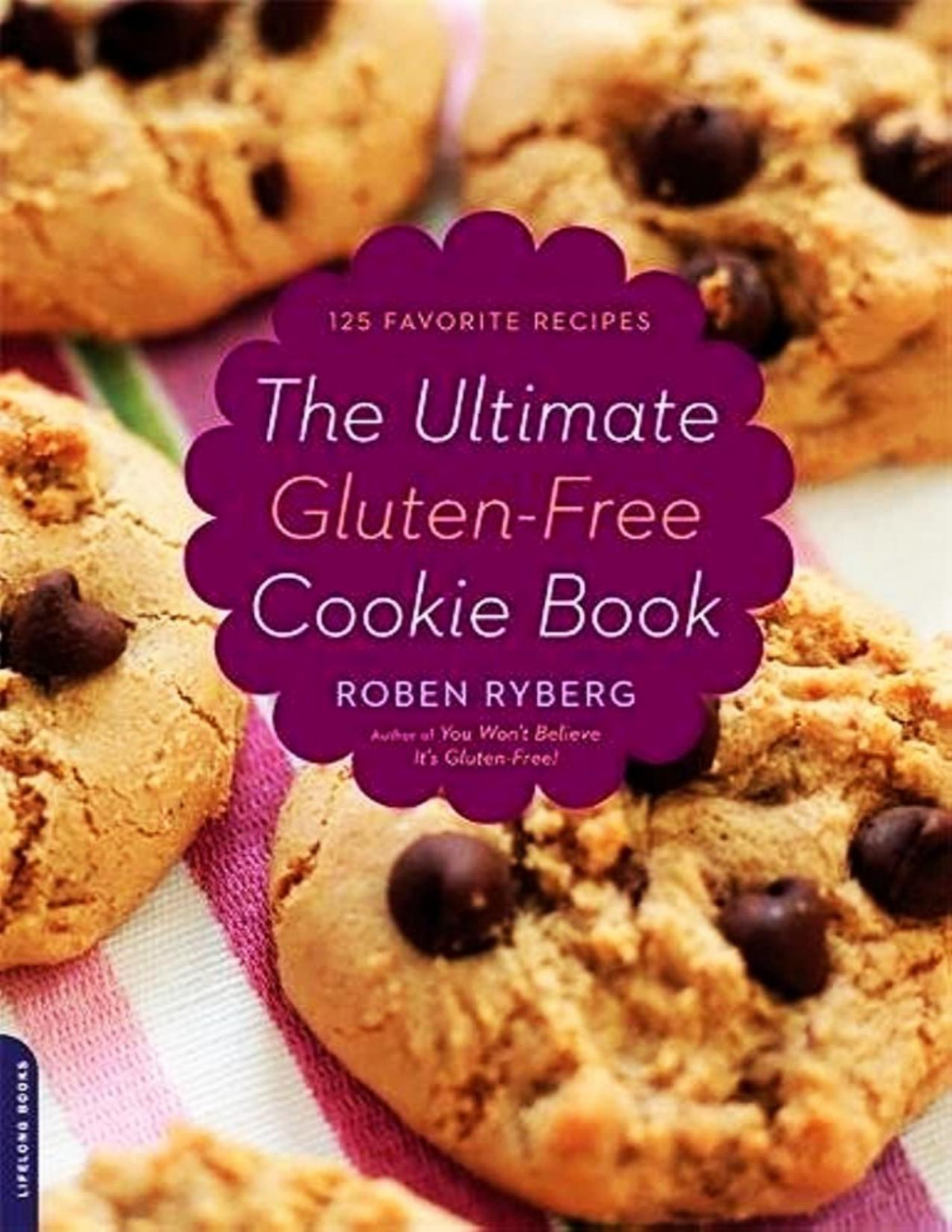 The Ultimate Glutenfree Cookie Book 125 Favorite Recipes Roben Ryberg