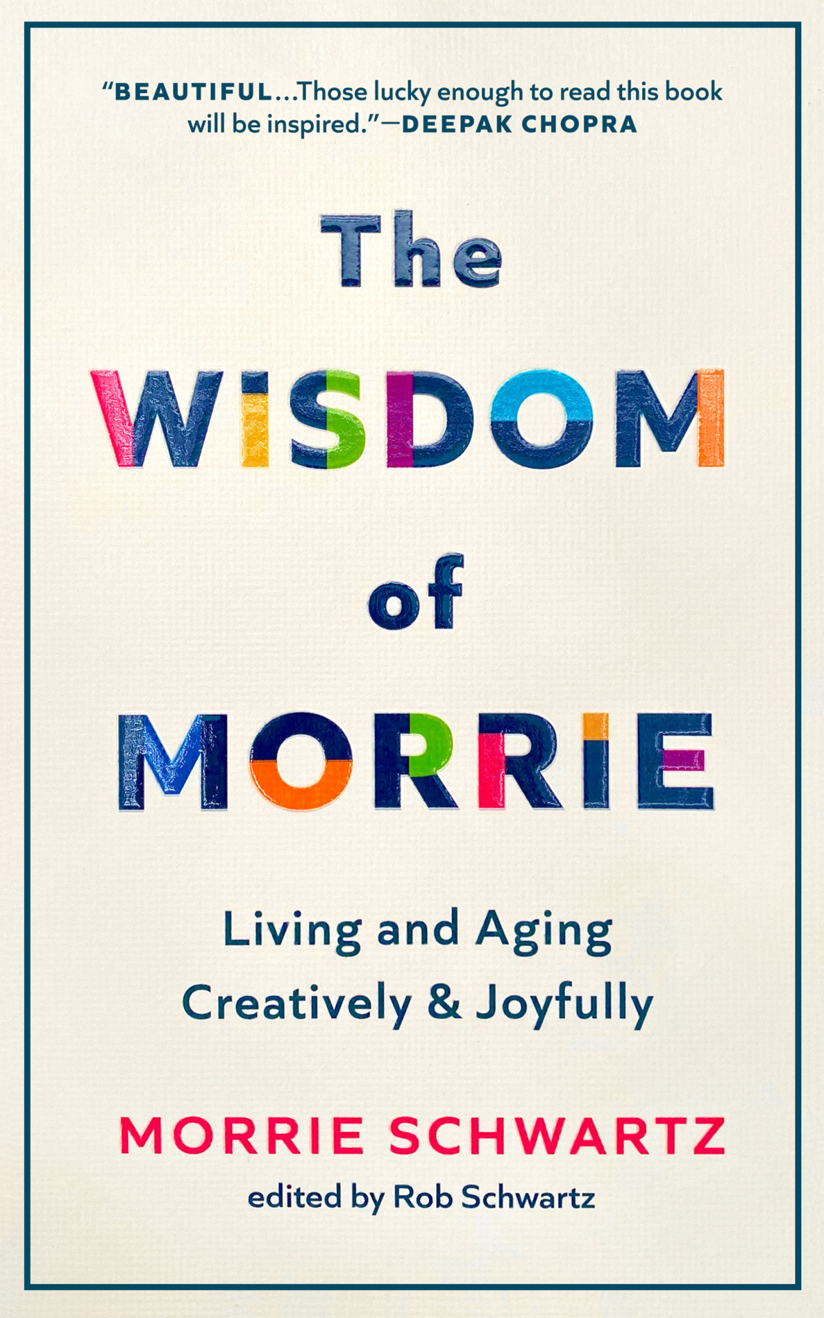 The Wisdom Of Morrie Living And Aging Creatively And Joyfully Morrie Schwartz