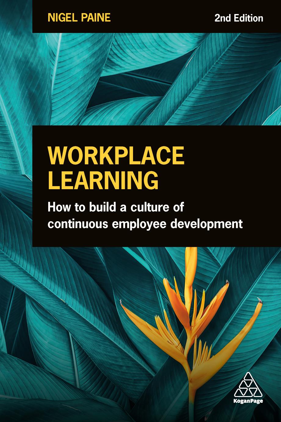 Workplace Learning How To Build A Culture Of Continuous Employee Development 2nd Edition Nigel Paine