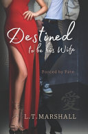 Destined To Be His Wife L T Marshall