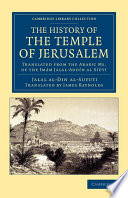 The History Of The Temple Of Jerusalem Translated From The Arabic Ms Of The Imm Jalaladdn Al St Jalal Aldinh Alsuyuti