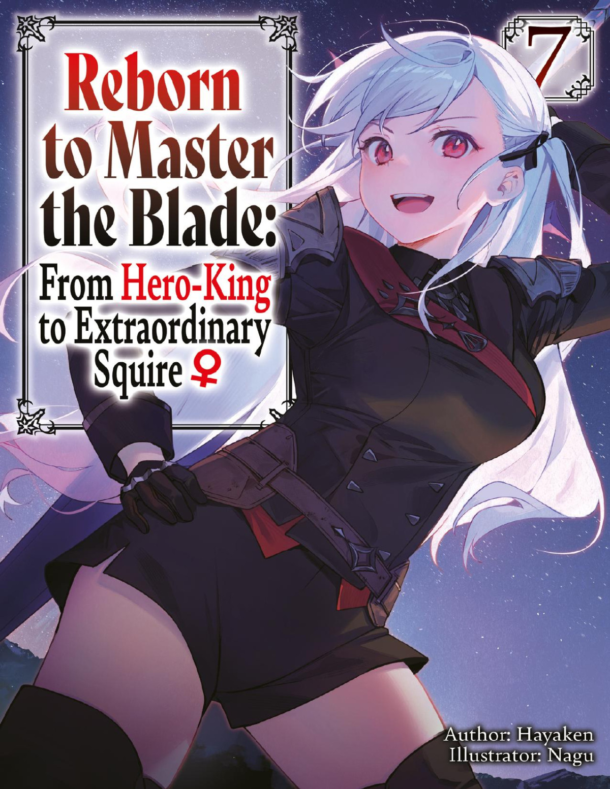 Reborn To Master The Blade From Heroking To Extraordinary Squire Volume 7 Hayaken