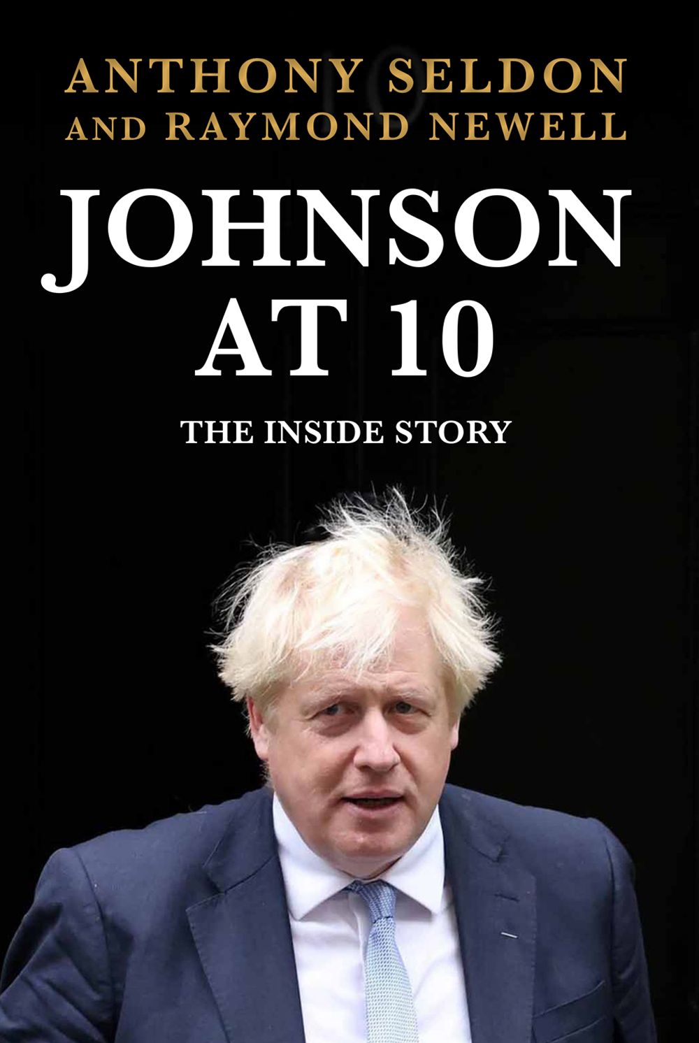 Johnson At 10 The Inside Story Anthony Seldon Raymond Newell