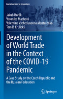 Development Of World Trade In The Context Of The Covid19 Pandemic A Case Study On The Czech Republic And The Russian Federation Jakub Hork