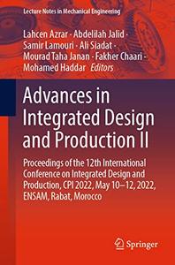 Advances In Integrated Design And Production Ii Proceedings Of The 12th International Conference On Integrated Design And Production Cpi 2022 May 1012 2022 Ensam Rabat Morocco Lahcen Azrar