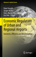 Economic Regulation Of Urban And Regional Airports Incentives Efficiency And Benchmarking Peter Forsyth